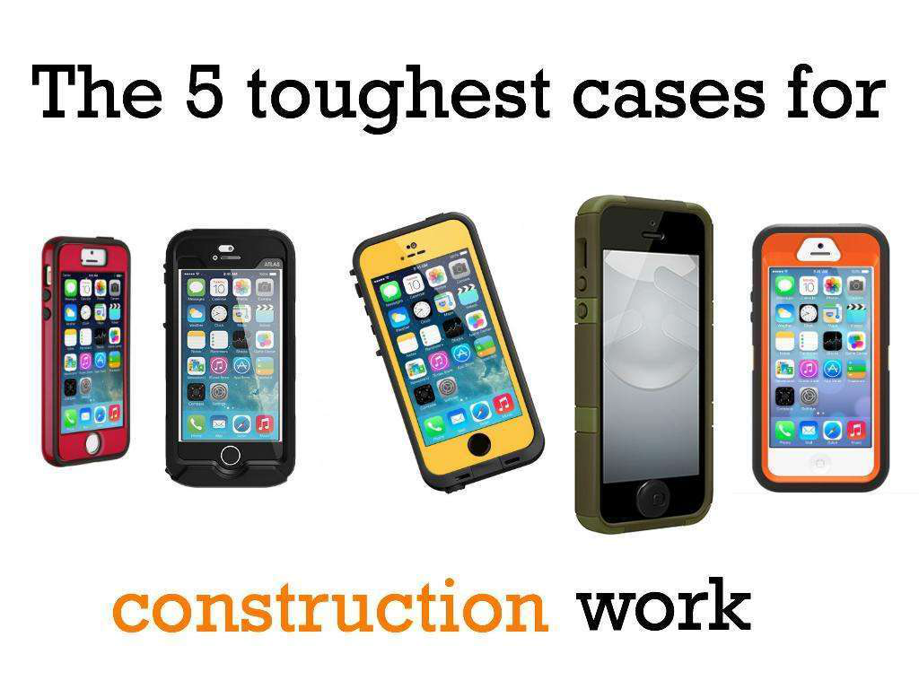 5 toughest smartphone cases for cosntruction work