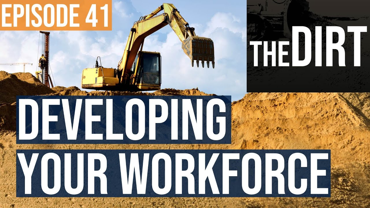 developing your workforce, the dirt episode