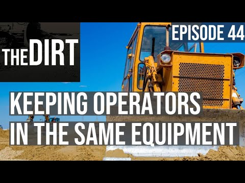 the dirt episode 44 keeping operators in the same equipment