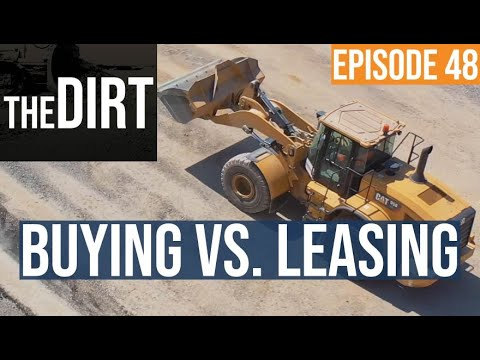 the dirt episode 48 buying vs leasing text over a cat wheel loader