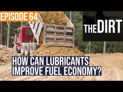 Dump truck dumping a load of dirt with text overlay that reads: Episode 64 The Dirt How can Lubricants Improve Fuel Economy