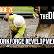 Man in safety gear digging in dirt on a job site with text overlay that reads episode 70 the dirt workforce development