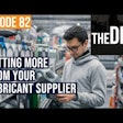 Episode 82 The Dirt Getting More From Your Lubricant Supplier text over an image of a man reading a bottle of oil