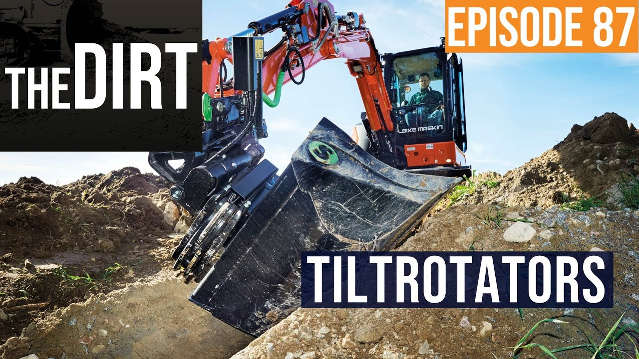 the dirt episode 87 tiltrotators with excavator and tiltrotator attachment