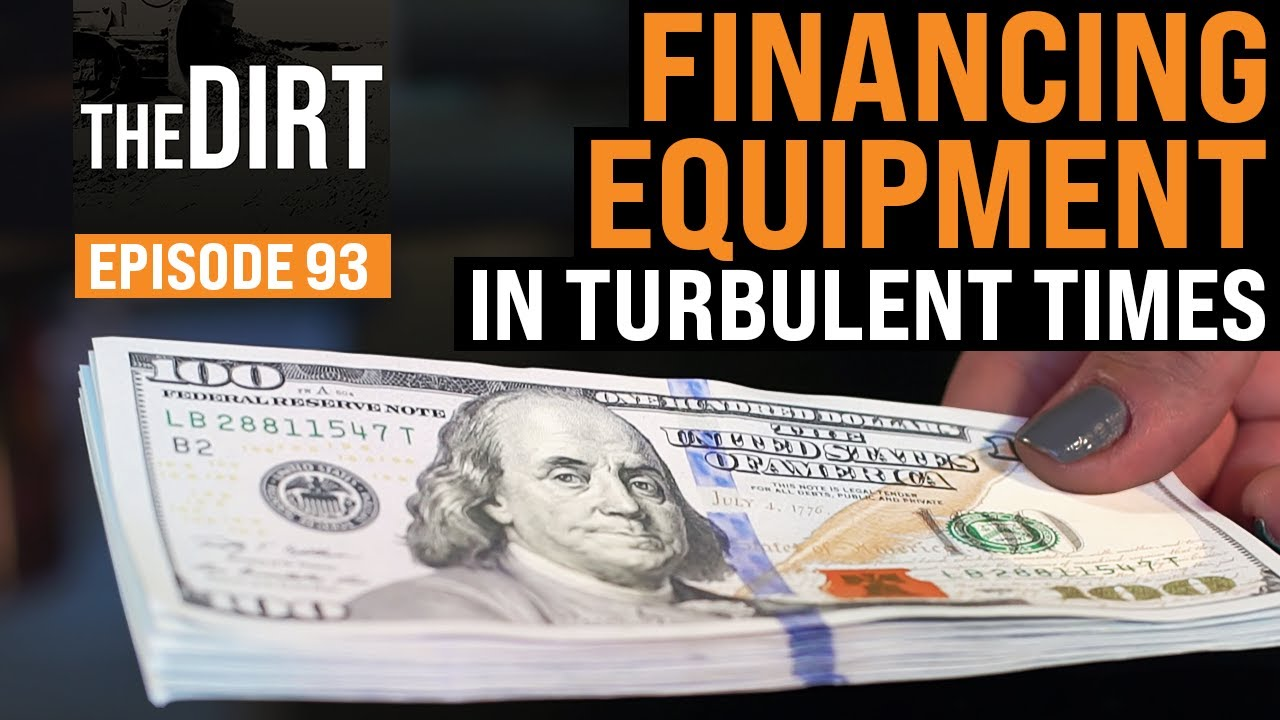 the dirt episode 93 financing equipment in turbulent times text over image of a stack of 100 dollar bills