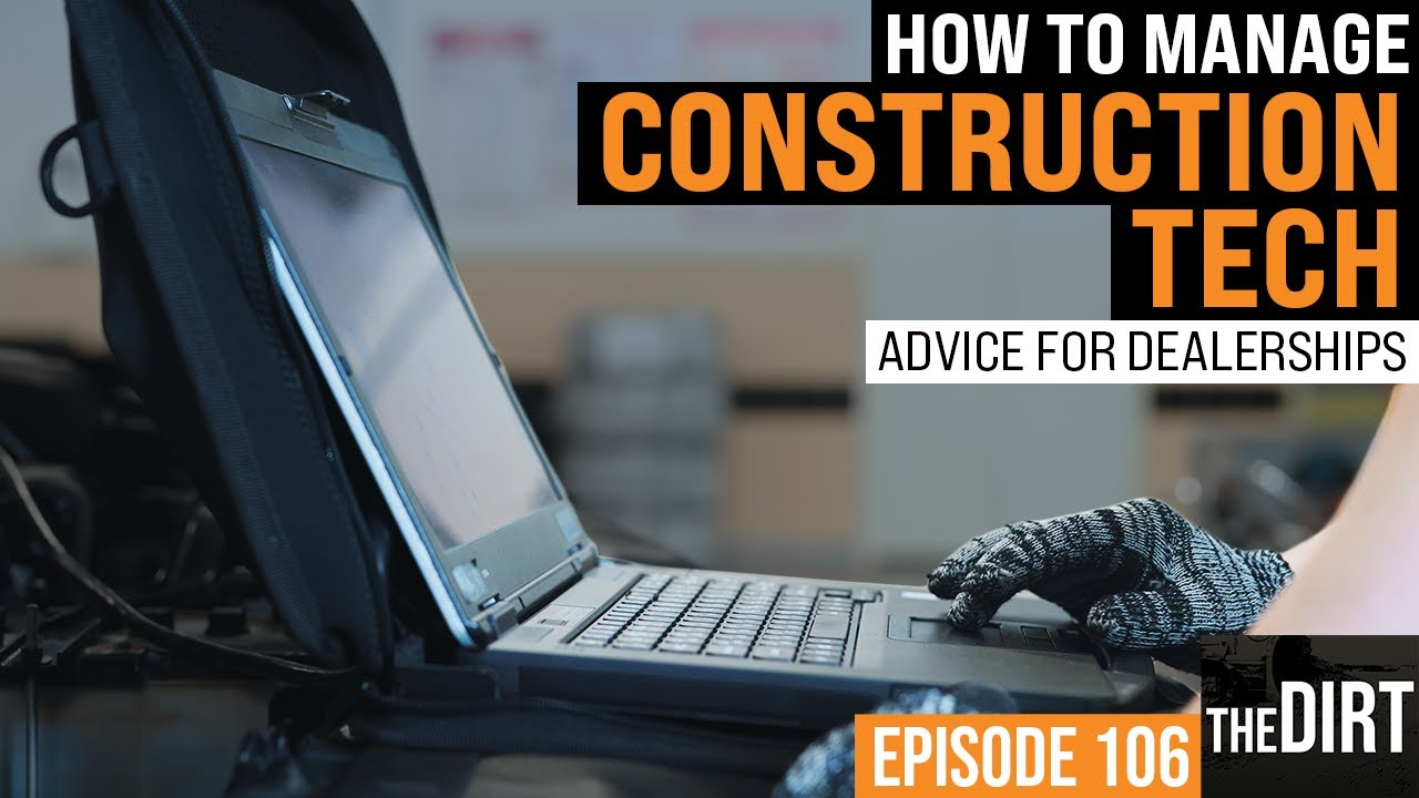 how to manage construction tech advice for dealerships episode 106 the dirt