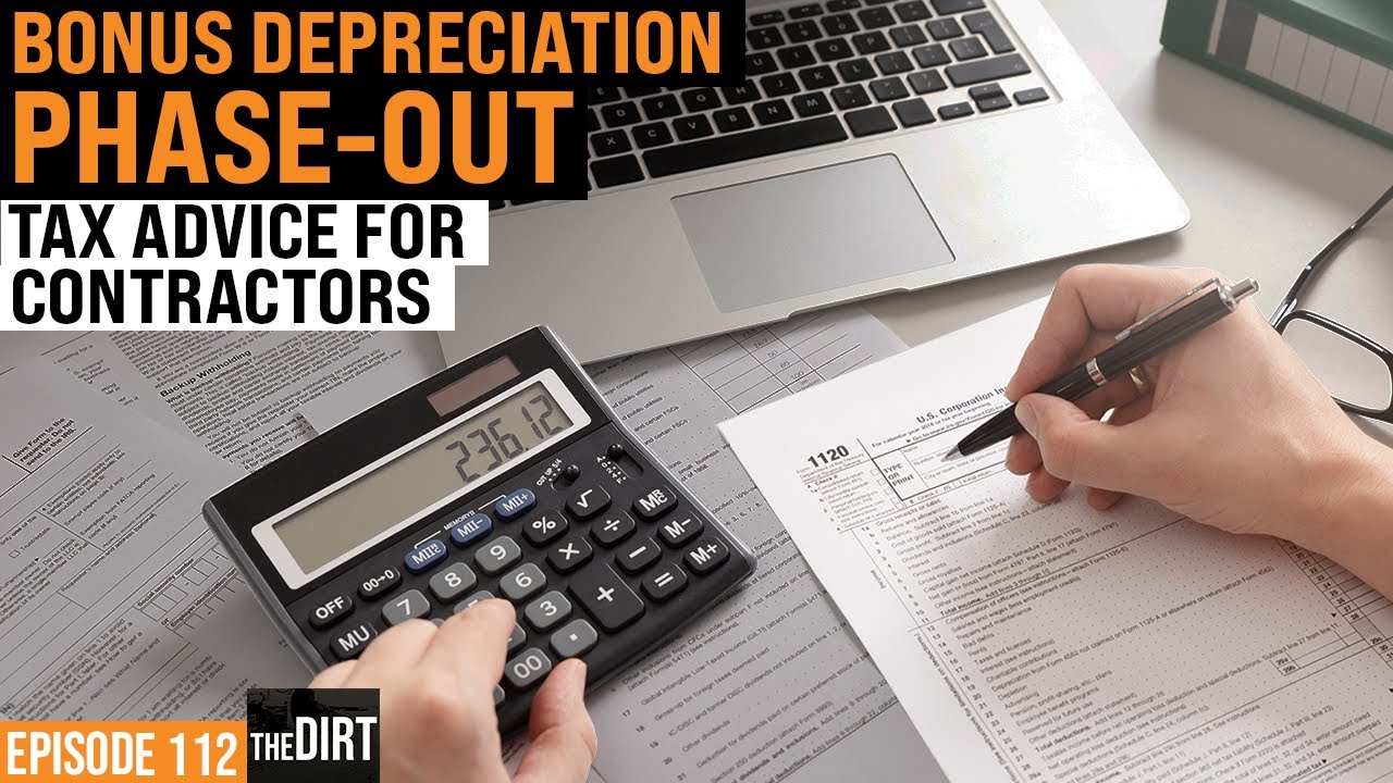 person using a calculator while filling out tax forms with text that reads bonus depreciation phaseout tax advice for contractors episode 112 the dirt