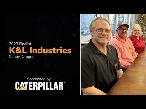 2023 Finalist K&L Industries Canby, Oregon Sponsored by Caterpillar