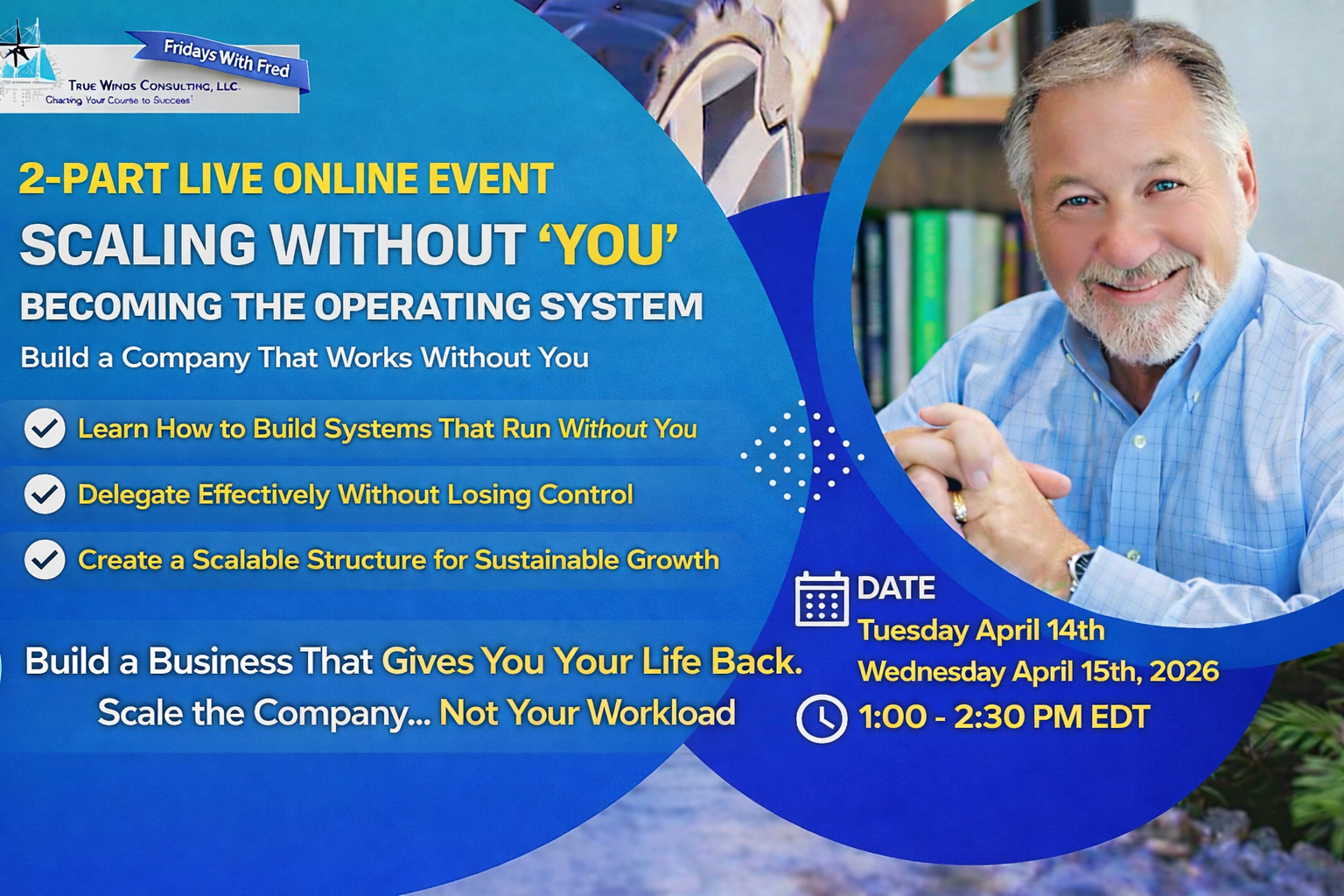 2-part live online event promotion: 'Scaling Without You' business workshop on April 14-15, 2026, featuring professional speaker in blue shirt
